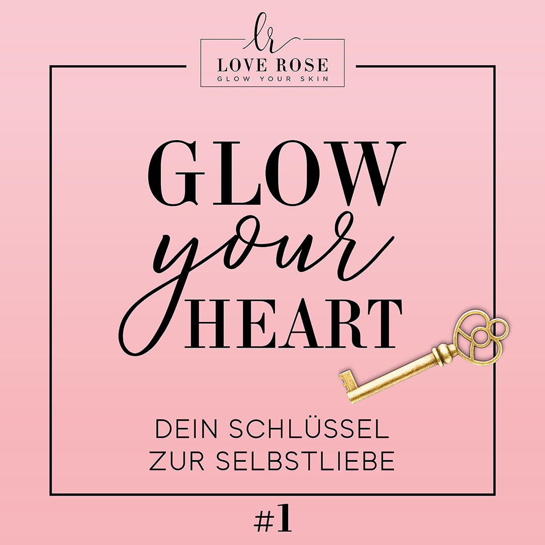 Glow Your Heart Podcast | Dein Schlüssel zur Selbstliebe