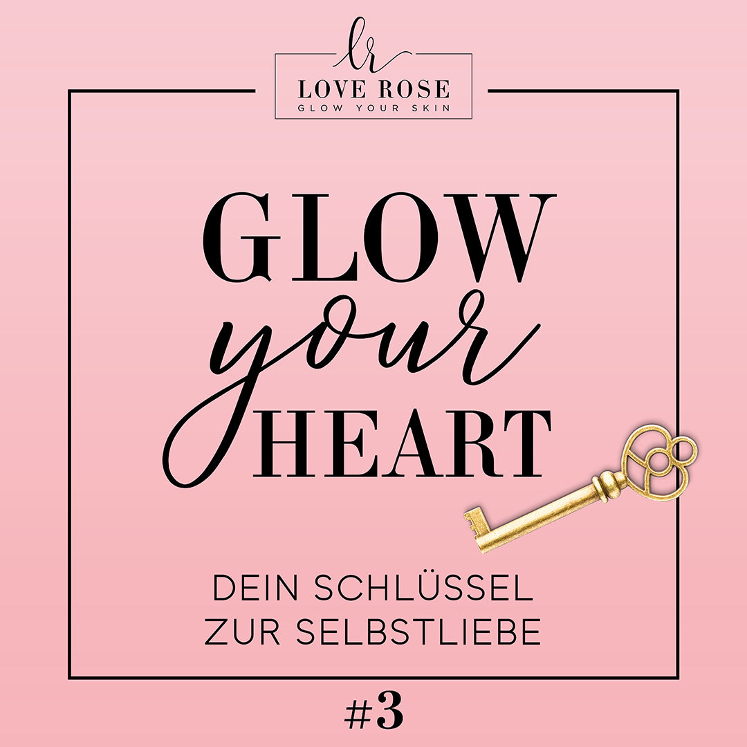 Glow you Heart | Erwecke Deine Selbstliebe